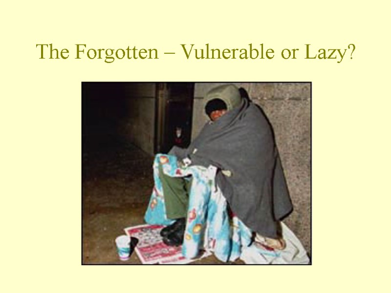 The Forgotten – Vulnerable or Lazy?